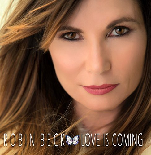 Robin Beck - Love Is Coming.jpg