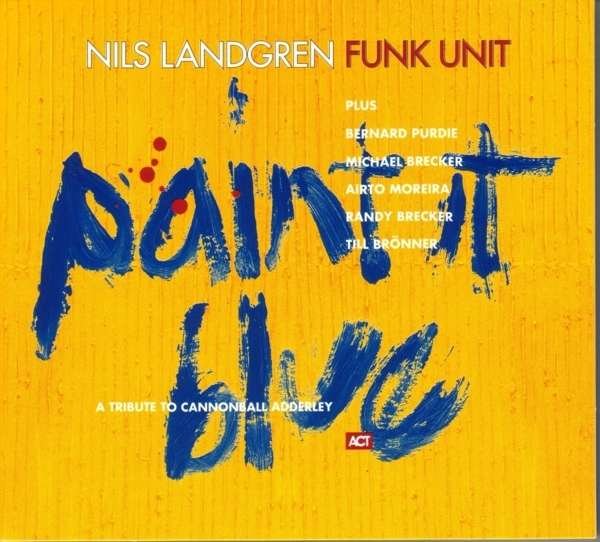 Nils Landgren Funk Unit - Paint It Blue (1997).jpg