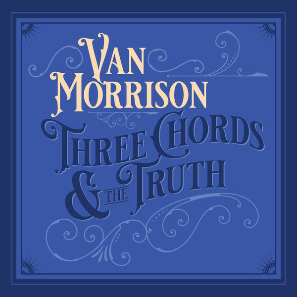 Van Morrison - 2019 - Three Chords And The Truth.jpg