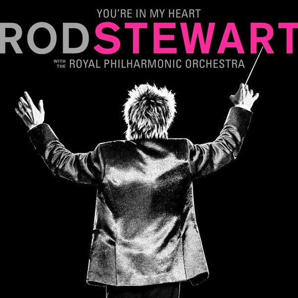 You re In My Heart Rod Stewart with the Royal Philharmonic Orchestra.jpg