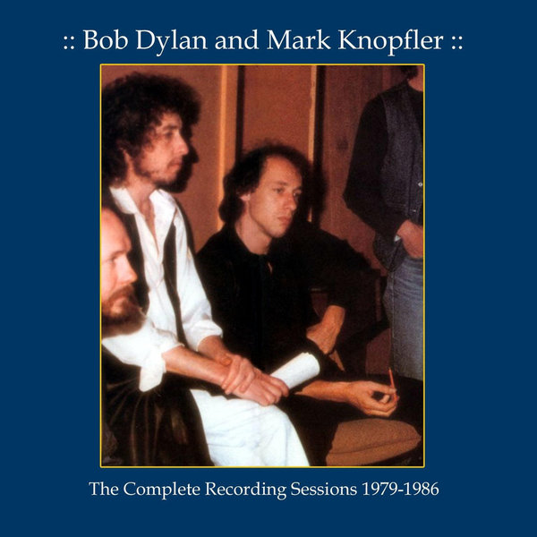 Bob Dylan & Mark Knopfler - The Complete Recording Sessions 1979-1986 - Front.jpg