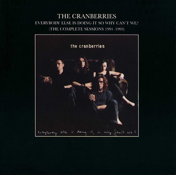 The Cranberries - Everybody Else Is Doing It, So Why Can't We - The Complete Sessions.jpg