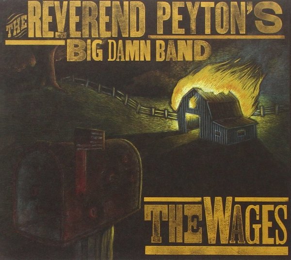 The Reverend Peyton's Big Damn Band - The Wages.jpg