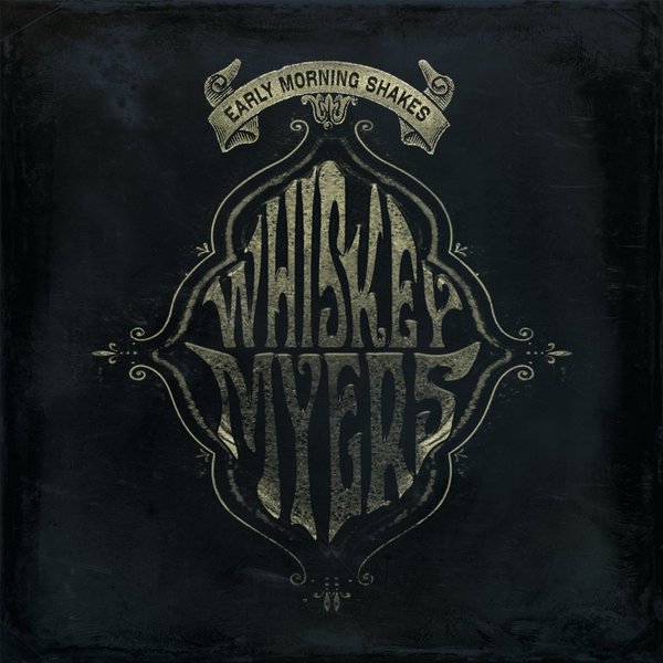 Whiskey Myers - Early Morning Shakes (2014).jpg