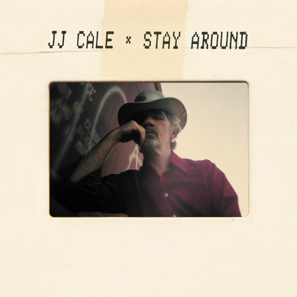 J J Cale - Stay Around (2019).jpg