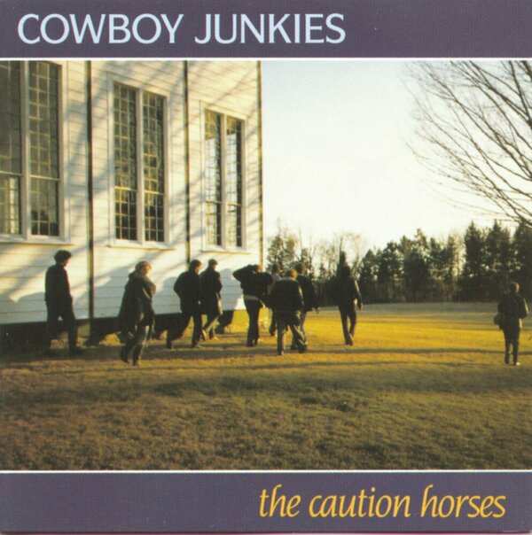 Cowboy Junkies - The Caution Horses.jpg