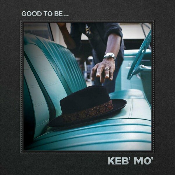 Keb' Mo' - Good To Be.jpg