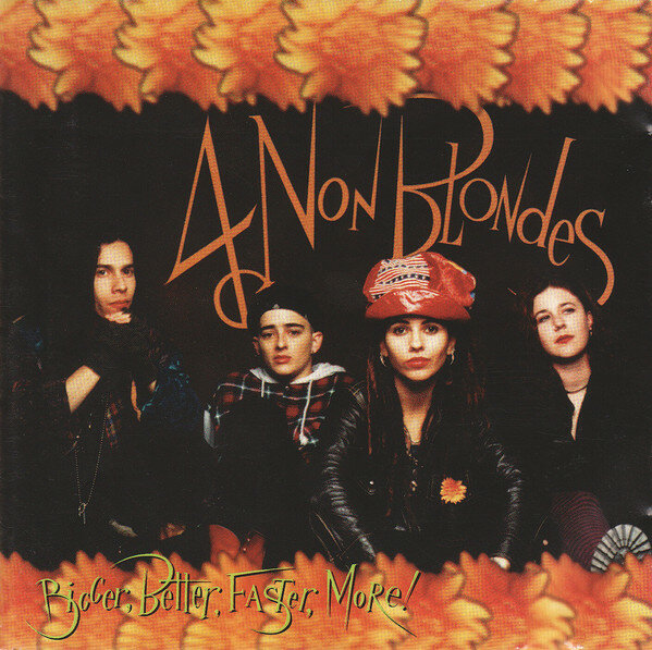 4 Non Blondes – Bigger, Better, Faster, More! (1992).jpg