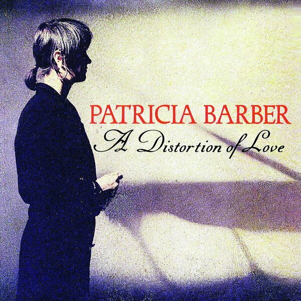 Patricia Barber - A Distortion Of Love.jpg