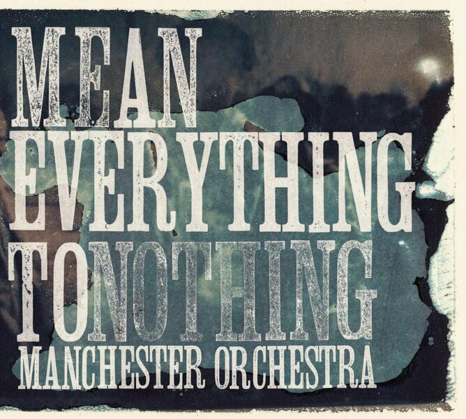 Manchester Orchestra - Mean Everything to Nothing (2009).jpg