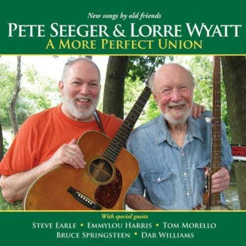 Pete Seeger - Lorre Wyatt - A More Perfect Union (2012).jpg