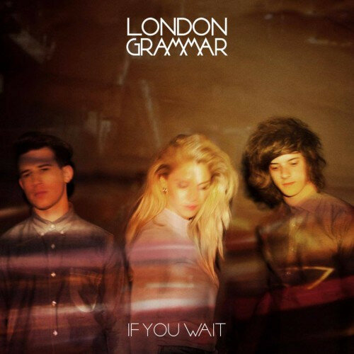 London Grammar - If you want (2013).jpg