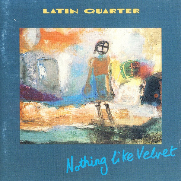 Latin Quarter – Nothing Like Velvet (1990).jpg