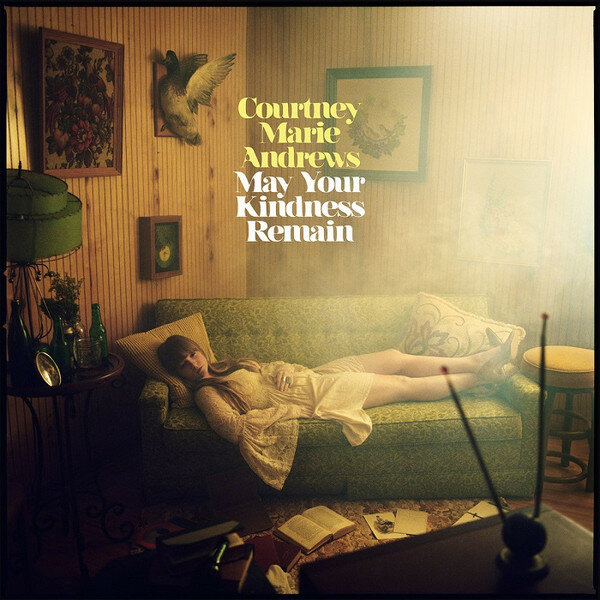 Courtney Marie Andrews - May Your Kindness Remain (2018).jpg