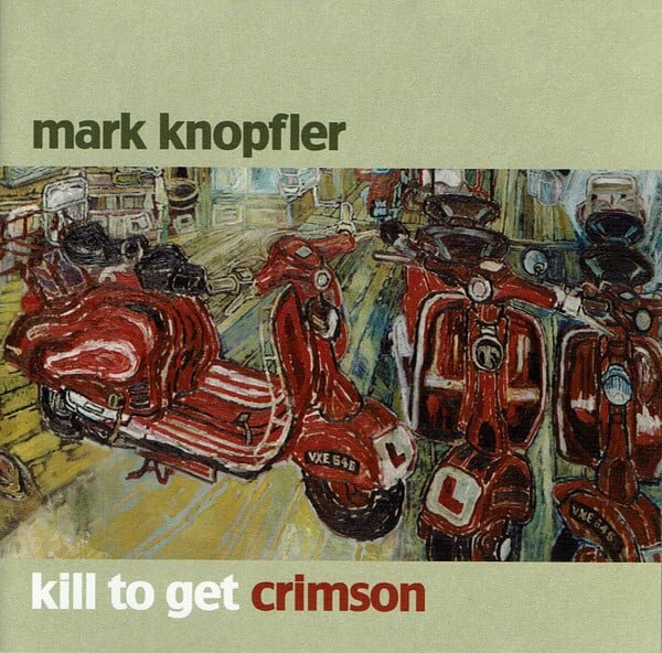 Mark Knopfler – Kill To Get Crimson (2007).jpg