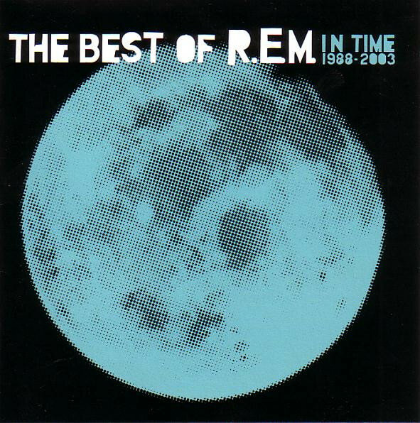 R.E.M. – In Time (The Best Of R.E.M. 1988-2003) (2003).jpg